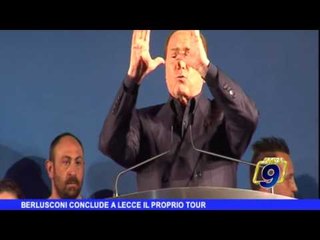Berlusconi conclude a Lecce il proprio tour in Puglia