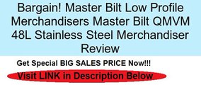 Master Bilt Low Profile Merchandisers Master Bilt QMVM 48L Stainless Steel Merchandiser Review