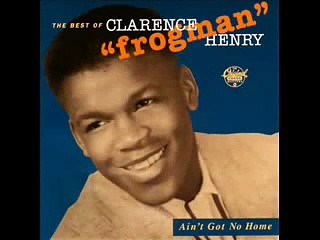 CLARENCE "FROGMAN" HENRY: "ain't got no home", 1956