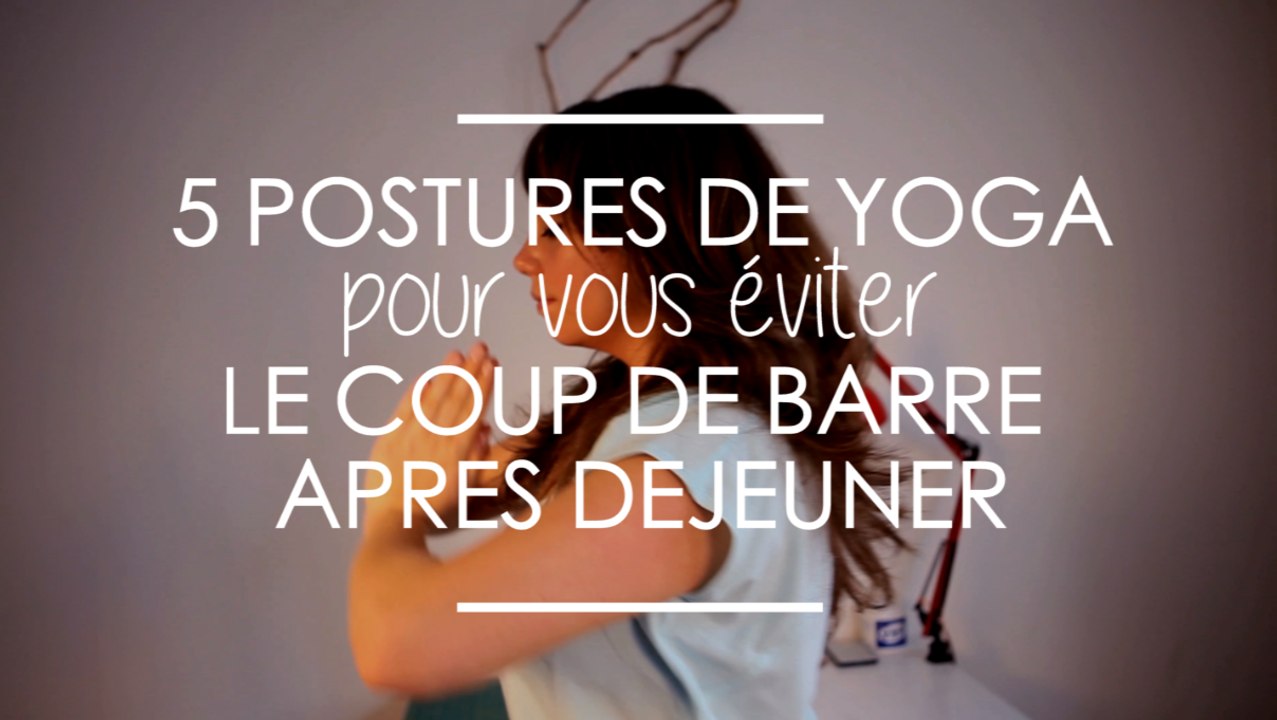 Yoga : 5 Postures pour éviter le coup de barre de l'après-midi