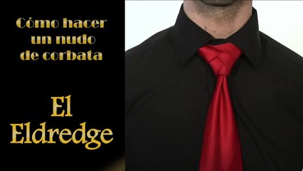 ¿Cómo hacer un nudo de corbata? - El Eldredge