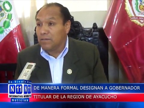 N11 Informativo DE MANERA FORMAL DESIGNAN A GOBERNADOR DE LA REGION AYACUCHO