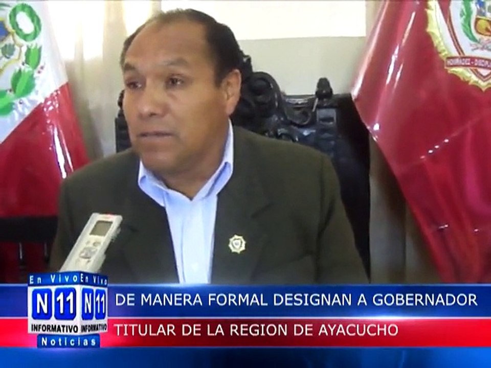 N11 Informativo DE MANERA FORMAL DESIGNAN A GOBERNADOR DE LA REGION AYACUCHO