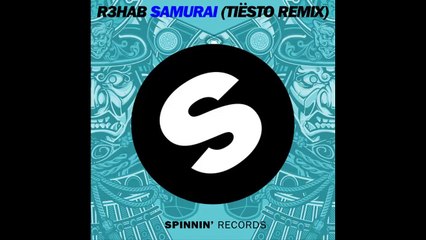 R3hab - Samurai (Tiësto Remix) [Original Mix]