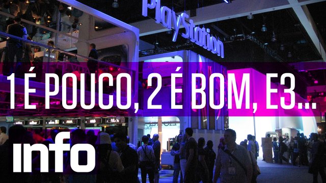 Info Games: Um é pouco, dois é bom, E3 é demais
