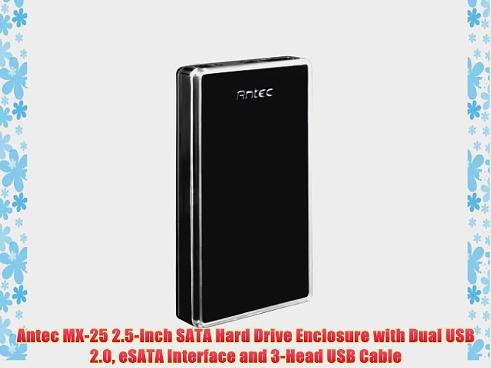 Antec MX-25 2.5-Inch SATA Hard Drive Enclosure with Dual USB 2.0 eSATA Interface and 3-Head