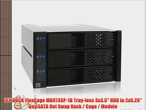 ICY DOCK FlexCage MB973SP-1B Tray-less 3x3.5 HDD in 2x5.25 Bay SATA Hot Swap Rack / Cage /
