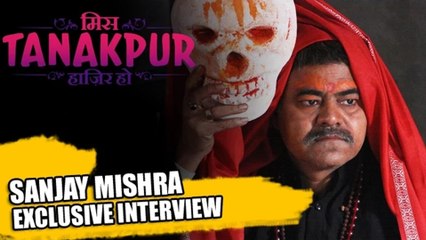 Sanjay Mishra Talks On Miss Tanakpur Haazir Ho
