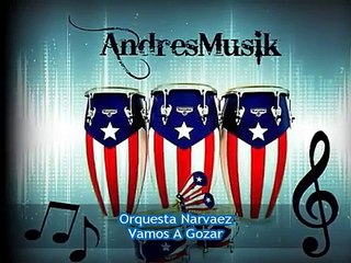 Vamos A Gozar - Orquesta Narvaez