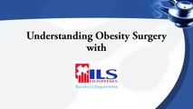 Understanding Obesity Surgery with ILS Bariatric Surgery