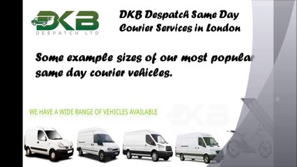 Same Day Courier Services London -  DKB Despatch Vehicles