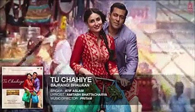 Tu Chahiye Full Song - Atif Aslam - Bajrangi Bhaijaan [2015] Salman Khan, Kareena Kapoor - Best 4everrrr