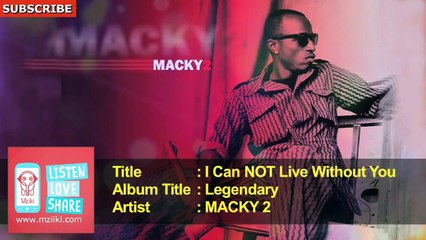 MACKY 2 - I Can NOT Live Without You - Official Audio