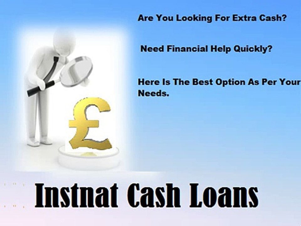 Instant Cash Loans- Easy Finance No extra Formalities