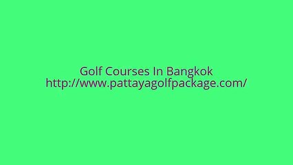 Golf Courses In Bangkok,golf package in pattaya Pattayagolfpackage.com