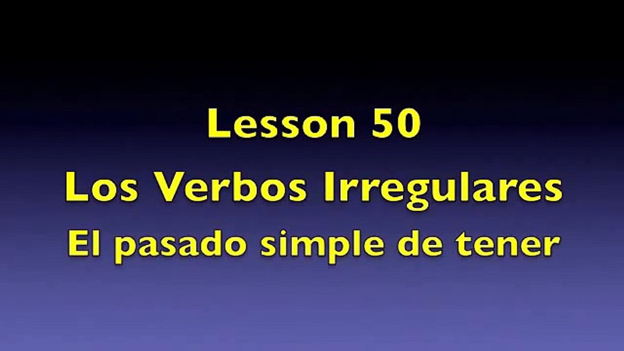 50 - Los Verbos Irregulares en Ingles - El Pasado de Tener