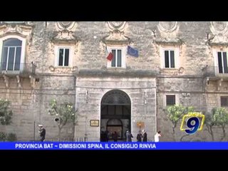 Provincia Bat | Dimissioni Spina, il consiglio rinvia