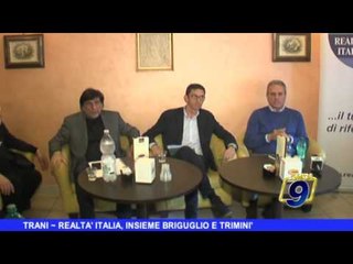 TRANI | Realtà Italia, insieme Briguglio e Triminì