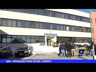 BARI | Operazione piazze sicure, 5 arresti