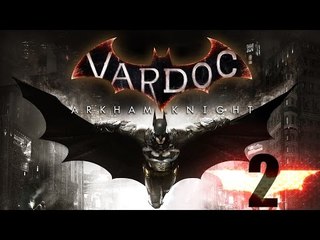 Batman Arkham Knight ( Parte 2 ) @Vardoc Señor Diaz