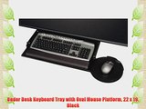 Under Desk Keyboard Tray with Oval Mouse Platform 22 x 19 Black