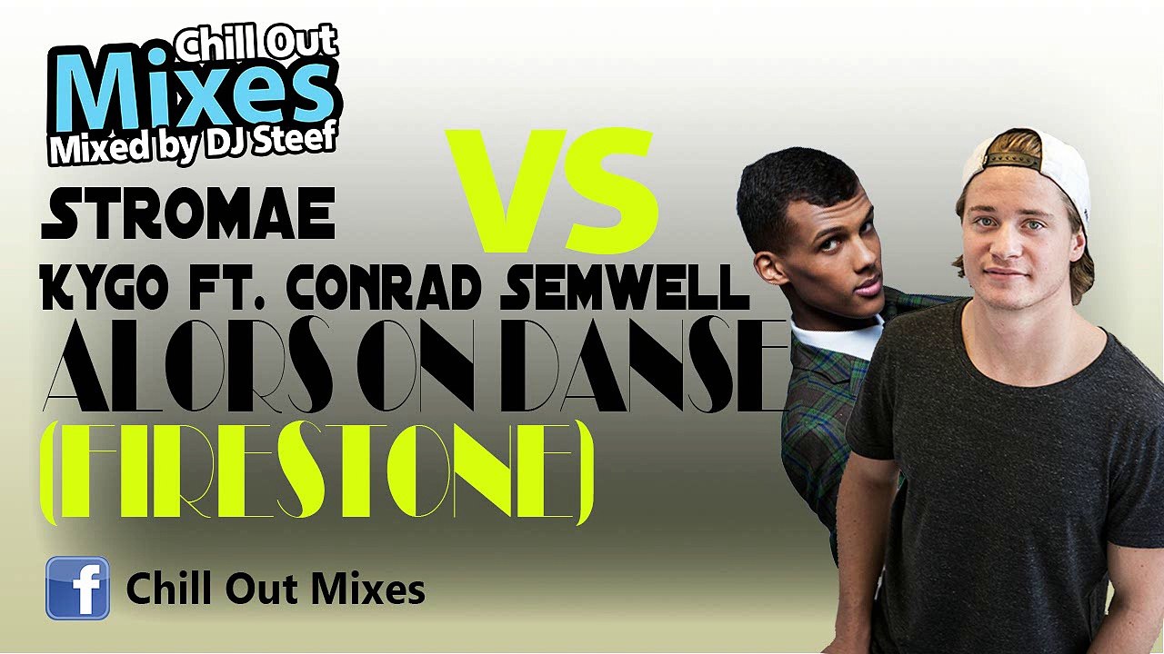 Stromae VS Kygo ft. Conrad Semwell - Alors On Danse (Firestone) (Mash Up)