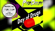 Proa Deejay - Day of Dr#gs (Original Mix)
