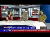 Dialog: DPR Minta Rp 11,2 Triliun Lagi #2