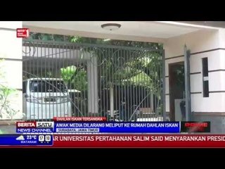 Wartawan Dilarang Meliput di Rumah Dahlan Iskan