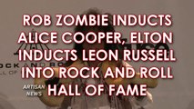 ROB ZOMBIE INDUCTS ALICE COOPER, ELTON INDUCTS LEON INTO ROCK AND ROLL HALL OF FAME