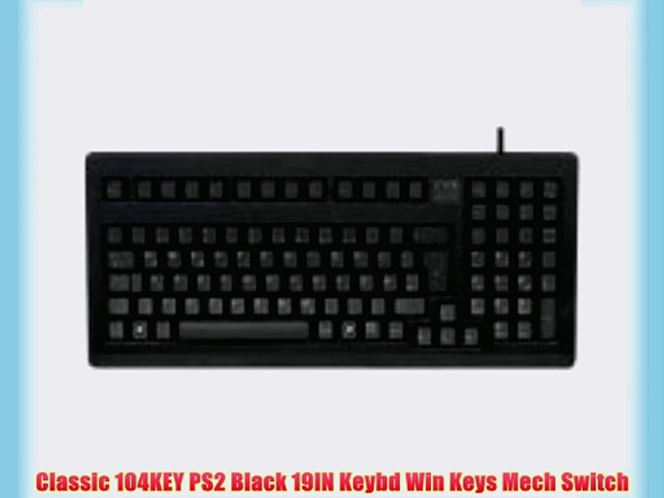 Classic 104KEY PS2 Black 19IN Keybd Win Keys Mech Switch