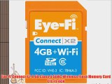 Eye-Fi Connect X2 4 GB Class 6 SDHC Wireless Flash Memory Card EYE-FI-4CN