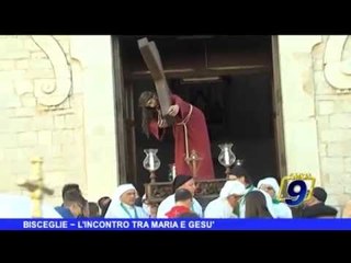 BISCEGLIE | L'incontro tra Maria e Gesù