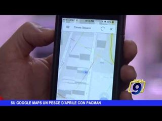 Su Google Maps un pesce d'aprile con Pacman