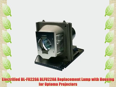 Electrified BL-FU220A BLFU220A Replacement Lamp with Housing for Optoma Projectors
