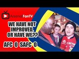 We Have Not Improved, Or Have We?? | Arsenal 0 Sunderland 0