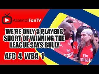 We're Only 3 Players Short Of Winning The League says Bully | Arsenal 4 West Brom 1