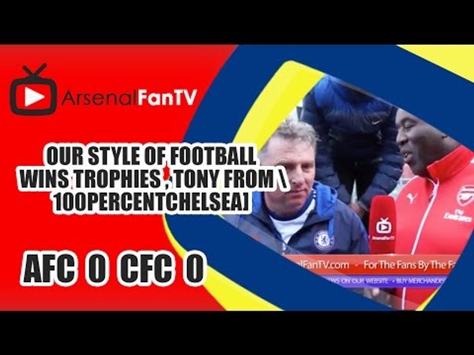 Our Style Of Football Wins Trophies [Tony from 100PercentChelsea]  | Arsenal 0 Chelsea 0