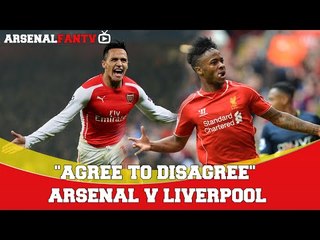 "Agree To Disagree" | Arsenal v Liverpool