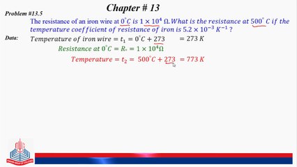 13.5: The resistance of an iron wire at 0 degree centigrade is 1x104 Ω.What is the resistance at 500 degree centigrade.