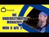We Underestimated Monaco!!! | Monaco 0 Arsenal 2