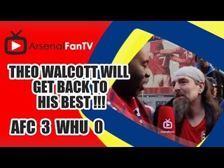 Theo Walcott Will Get Back To His Best !!! | Arsenal 3 West Ham 0