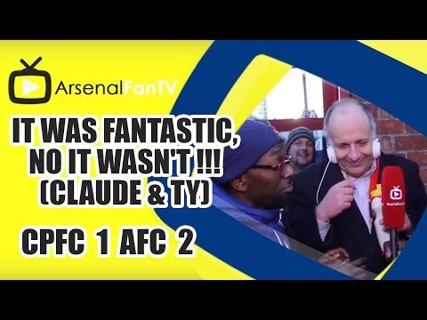 It Was Fantastic, No It Wasn't !!! (Claude & TY) - Crystal Palace 1 Arsenal 2