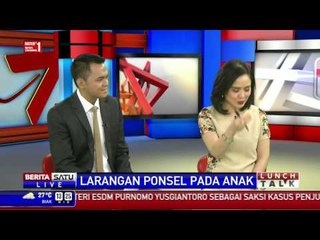 Lunch Talk: Larangan Ponsel Pada Anak #2