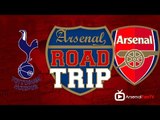 Road Trip - Tottenham V Arsenal We Gonna Do This