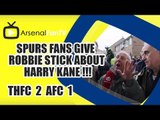 Spurs Fans Give Robbie Stick about Harry Kane !!! - Tottenham 2 Arsenal 1