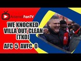 We Knocked Villa Out Clean (TKO) - Arsenal 5 Aston Villa 0