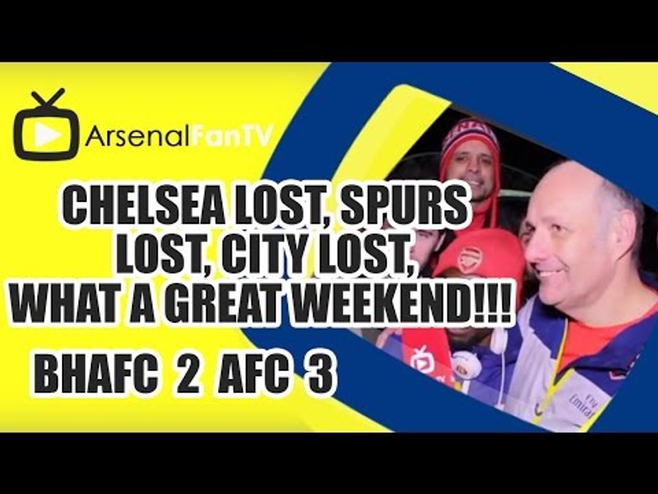 Chelsea Lost, Spurs Lost, City Lost, What a Great Weekend!!! - Brighton 2 Arsenal 3
