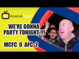 We're Gonna Party Tonight !!! - Man City 0 Arsenal 2