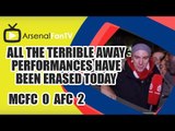 All the terrible away performances have been erased today - Man City 0 Arsenal 2